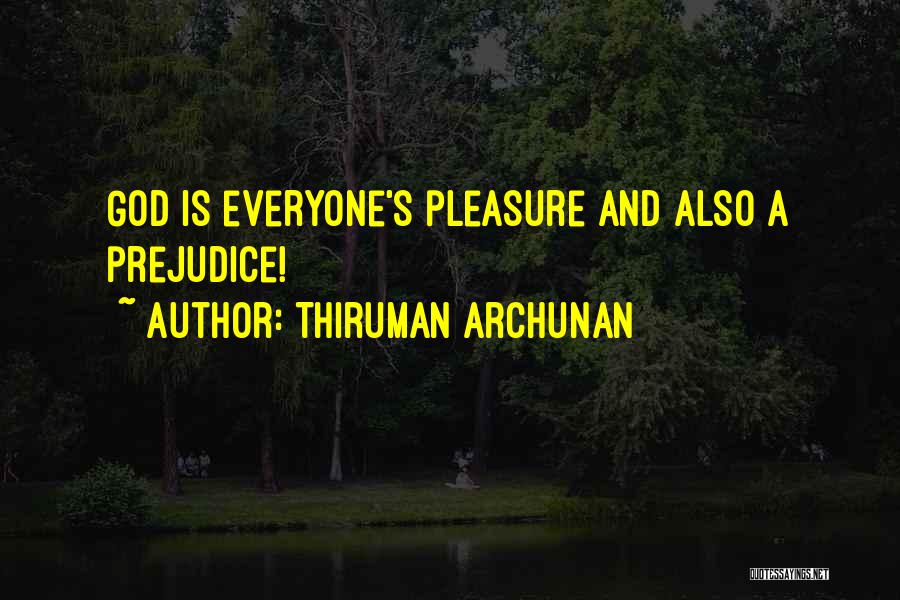 Thiruman Archunan Quotes: God Is Everyone's Pleasure And Also A Prejudice!