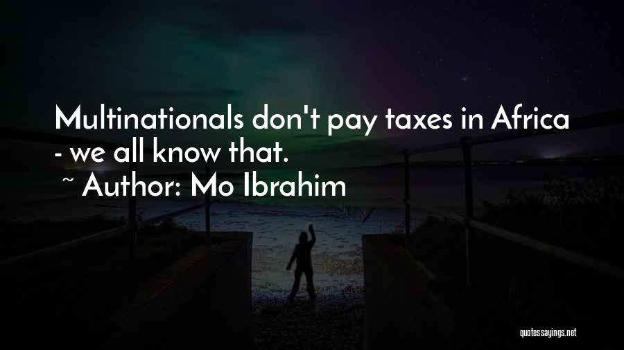 Mo Ibrahim Quotes: Multinationals Don't Pay Taxes In Africa - We All Know That.