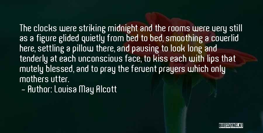 Louisa May Alcott Quotes: The Clocks Were Striking Midnight And The Rooms Were Very Still As A Figure Glided Quietly From Bed To Bed,