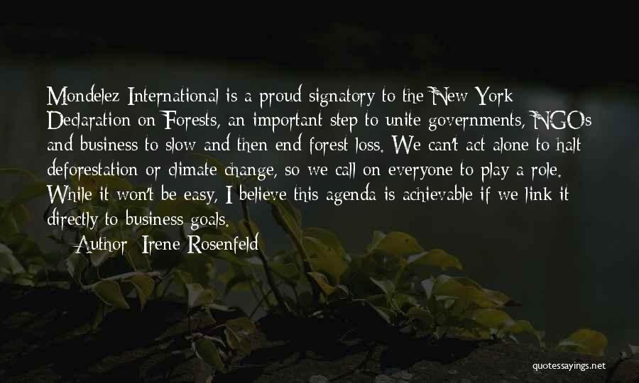 Irene Rosenfeld Quotes: Mondelez International Is A Proud Signatory To The New York Declaration On Forests, An Important Step To Unite Governments, Ngos