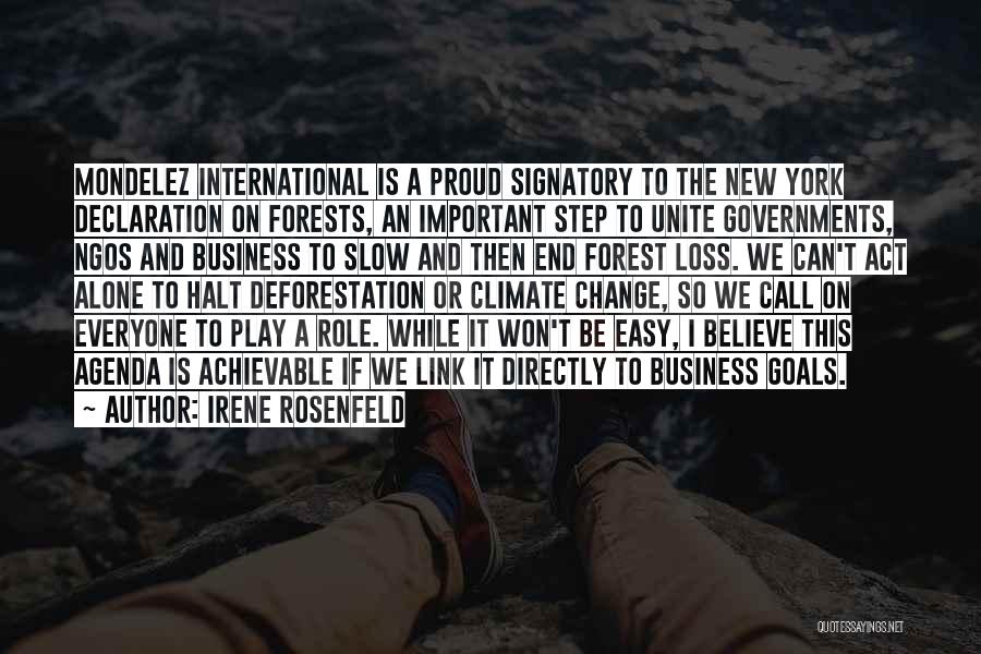 Irene Rosenfeld Quotes: Mondelez International Is A Proud Signatory To The New York Declaration On Forests, An Important Step To Unite Governments, Ngos