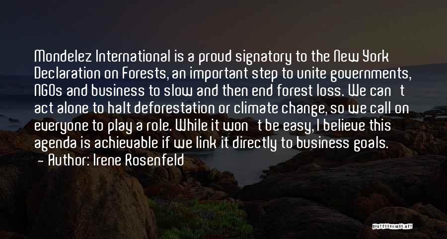 Irene Rosenfeld Quotes: Mondelez International Is A Proud Signatory To The New York Declaration On Forests, An Important Step To Unite Governments, Ngos