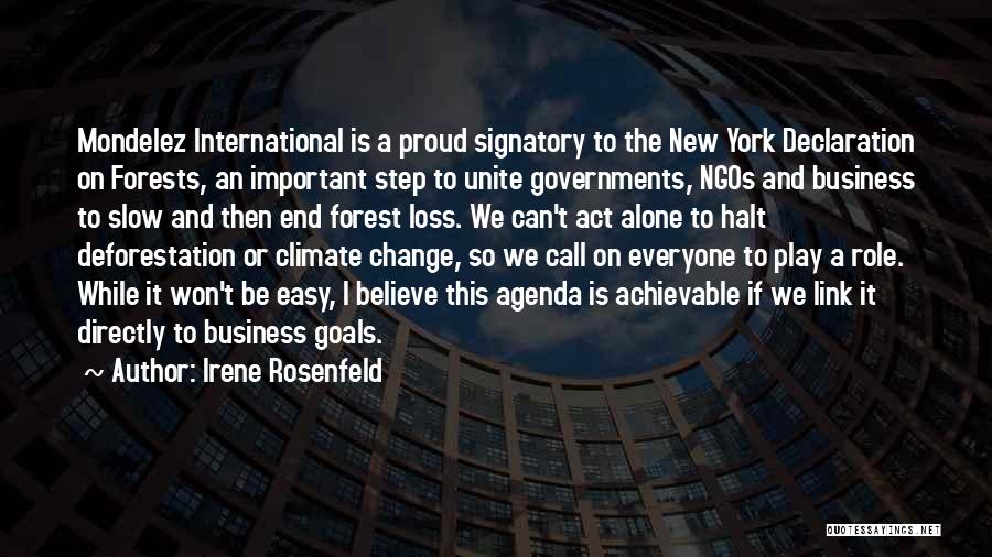 Irene Rosenfeld Quotes: Mondelez International Is A Proud Signatory To The New York Declaration On Forests, An Important Step To Unite Governments, Ngos