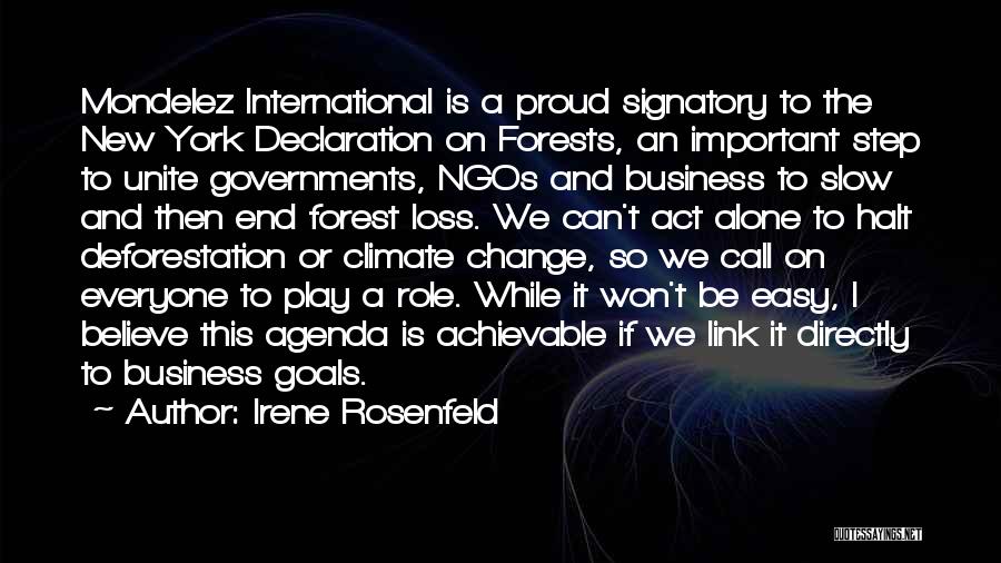 Irene Rosenfeld Quotes: Mondelez International Is A Proud Signatory To The New York Declaration On Forests, An Important Step To Unite Governments, Ngos