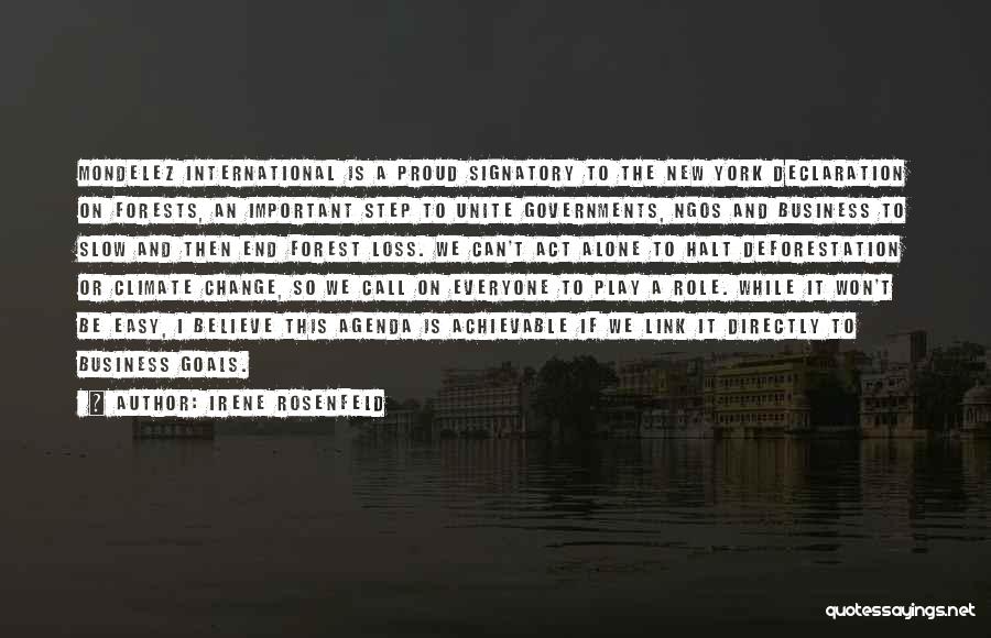 Irene Rosenfeld Quotes: Mondelez International Is A Proud Signatory To The New York Declaration On Forests, An Important Step To Unite Governments, Ngos