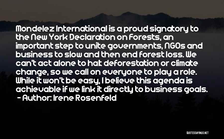 Irene Rosenfeld Quotes: Mondelez International Is A Proud Signatory To The New York Declaration On Forests, An Important Step To Unite Governments, Ngos