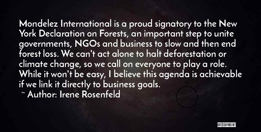 Irene Rosenfeld Quotes: Mondelez International Is A Proud Signatory To The New York Declaration On Forests, An Important Step To Unite Governments, Ngos