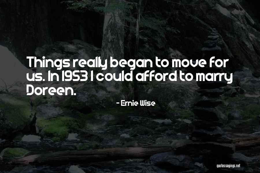 1953 Quotes By Ernie Wise 1953 Quotes By Ernie Wise