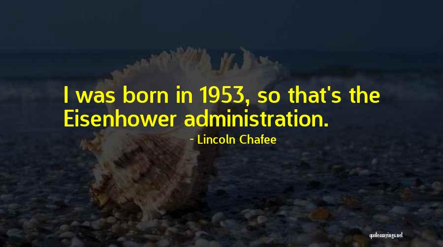 1953 Quotes By Lincoln Chafee 1953 Quotes By Lincoln Chafee