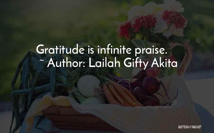 Lailah Gifty Akita Quotes: Gratitude Is Infinite Praise.