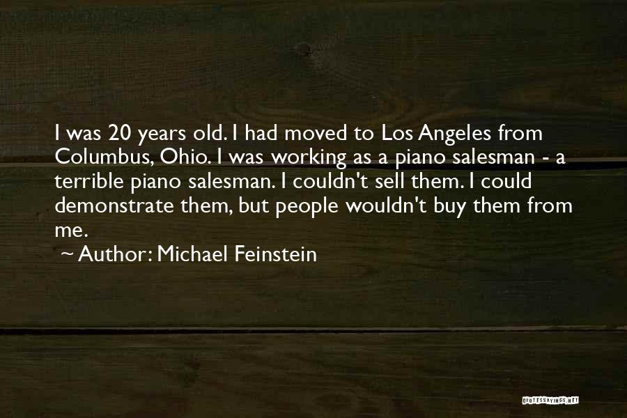 Michael Feinstein Quotes: I Was 20 Years Old. I Had Moved To Los Angeles From Columbus, Ohio. I Was Working As A Piano