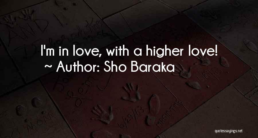 Sho Baraka Quotes: I'm In Love, With A Higher Love!