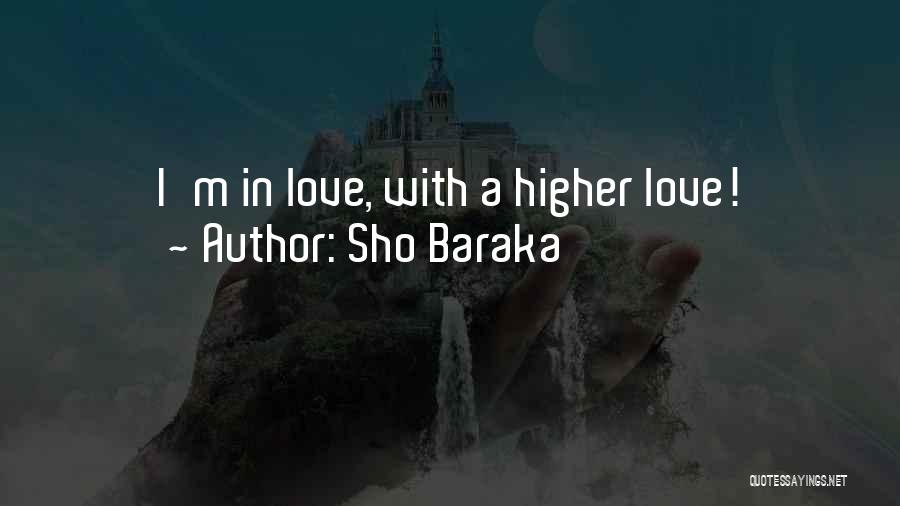 Sho Baraka Quotes: I'm In Love, With A Higher Love!