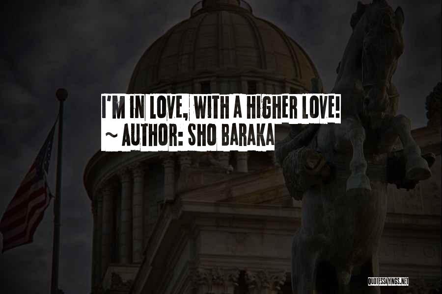 Sho Baraka Quotes: I'm In Love, With A Higher Love!