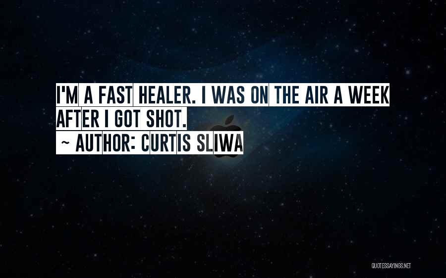 Curtis Sliwa Quotes: I'm A Fast Healer. I Was On The Air A Week After I Got Shot.