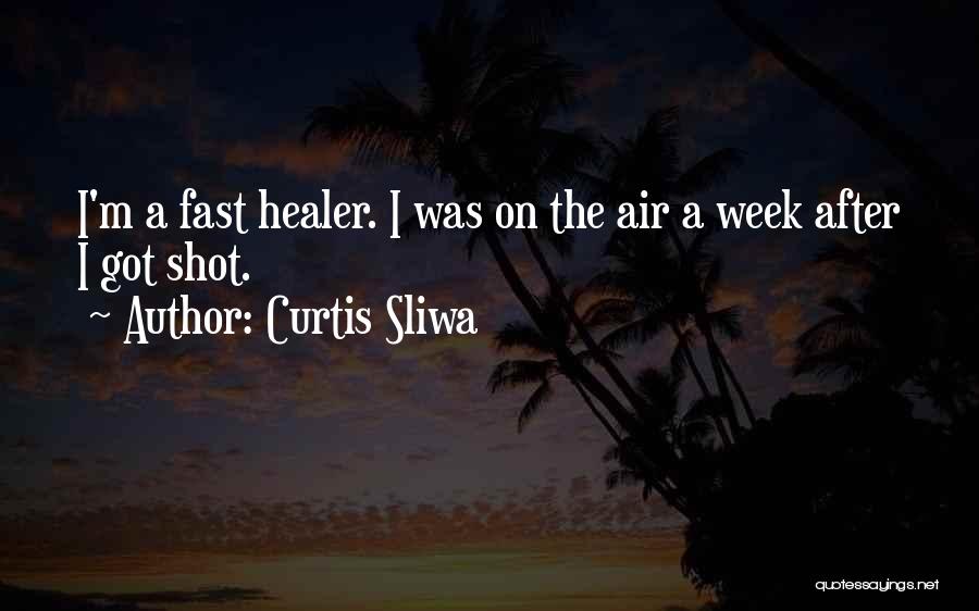 Curtis Sliwa Quotes: I'm A Fast Healer. I Was On The Air A Week After I Got Shot.