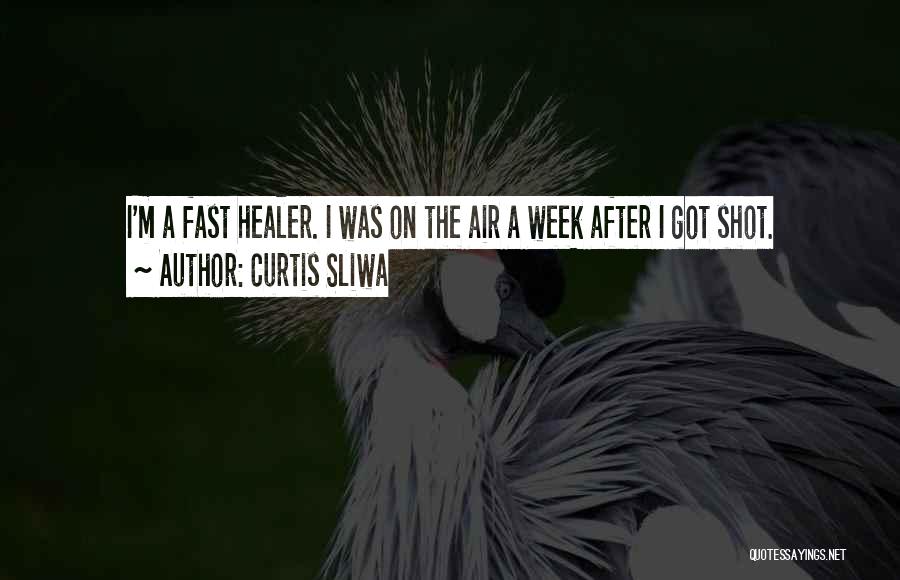 Curtis Sliwa Quotes: I'm A Fast Healer. I Was On The Air A Week After I Got Shot.