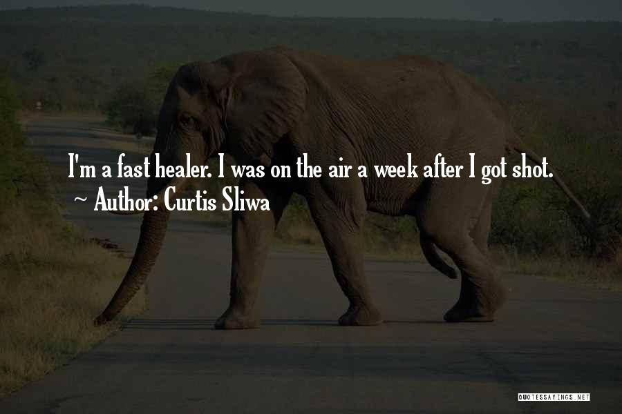 Curtis Sliwa Quotes: I'm A Fast Healer. I Was On The Air A Week After I Got Shot.