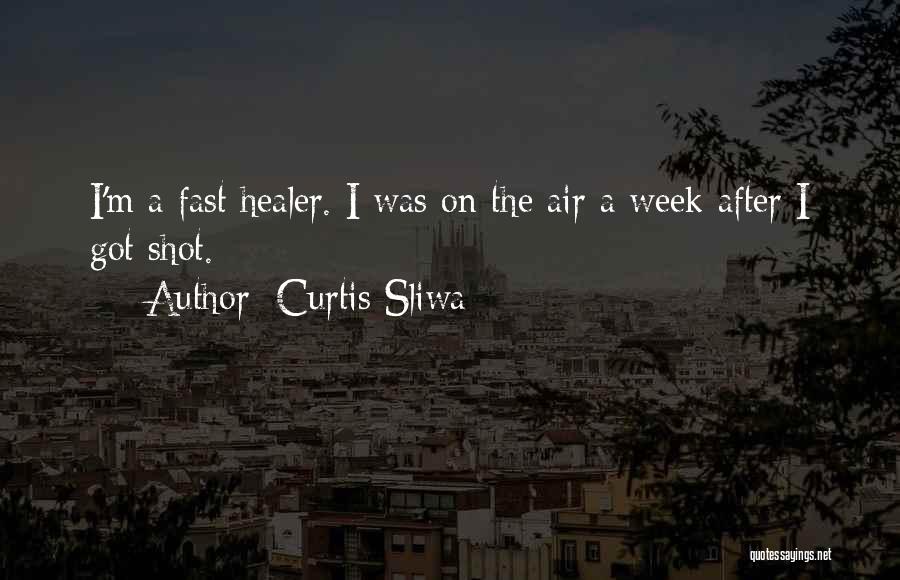Curtis Sliwa Quotes: I'm A Fast Healer. I Was On The Air A Week After I Got Shot.