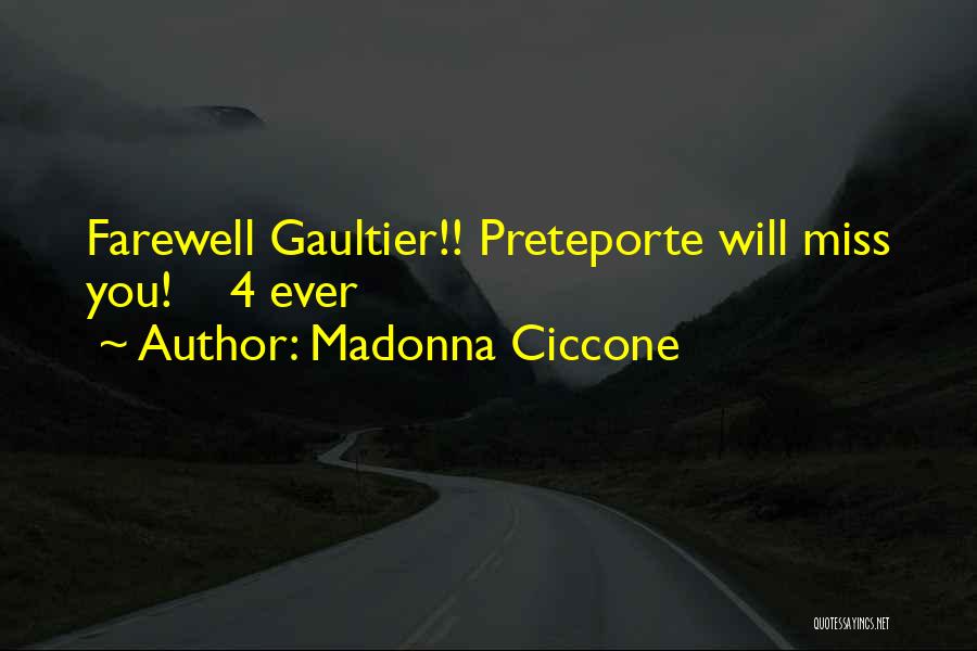 Madonna Ciccone Quotes: Farewell Gaultier!! Preteporte Will Miss You! 4 Ever