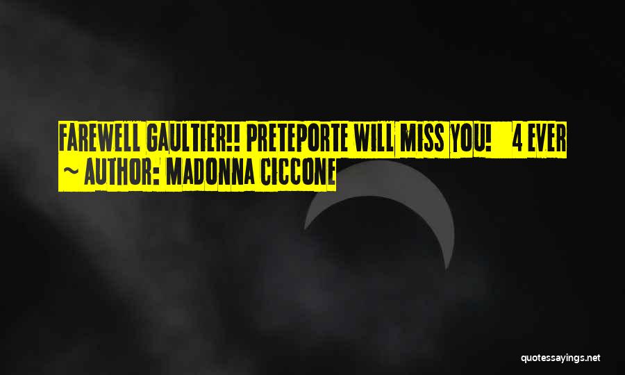 Madonna Ciccone Quotes: Farewell Gaultier!! Preteporte Will Miss You! 4 Ever