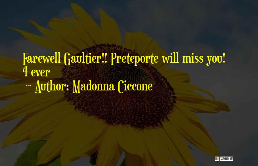 Madonna Ciccone Quotes: Farewell Gaultier!! Preteporte Will Miss You! 4 Ever