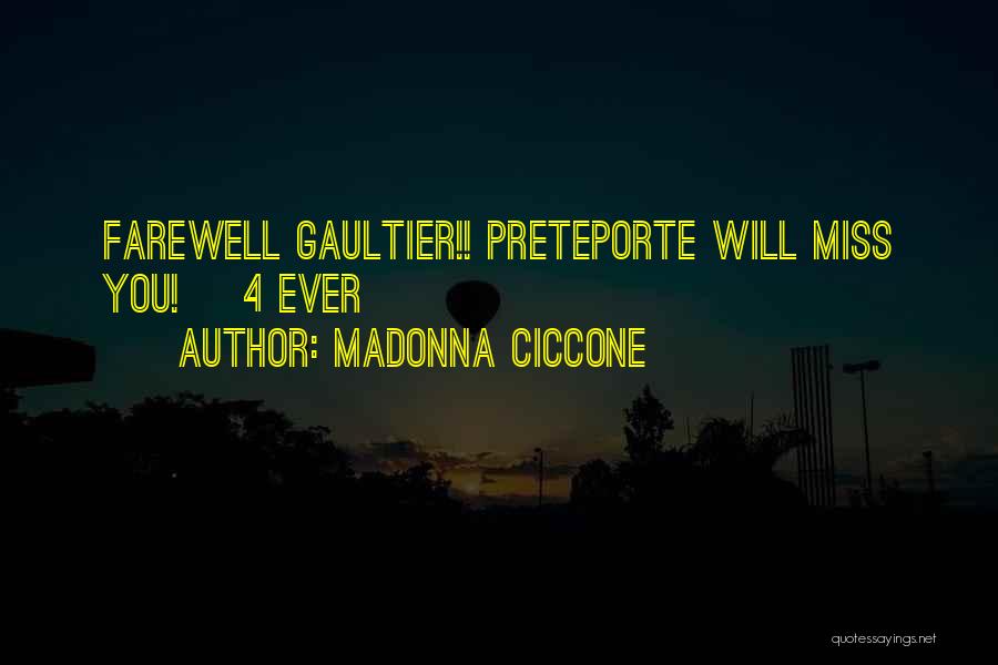 Madonna Ciccone Quotes: Farewell Gaultier!! Preteporte Will Miss You! 4 Ever