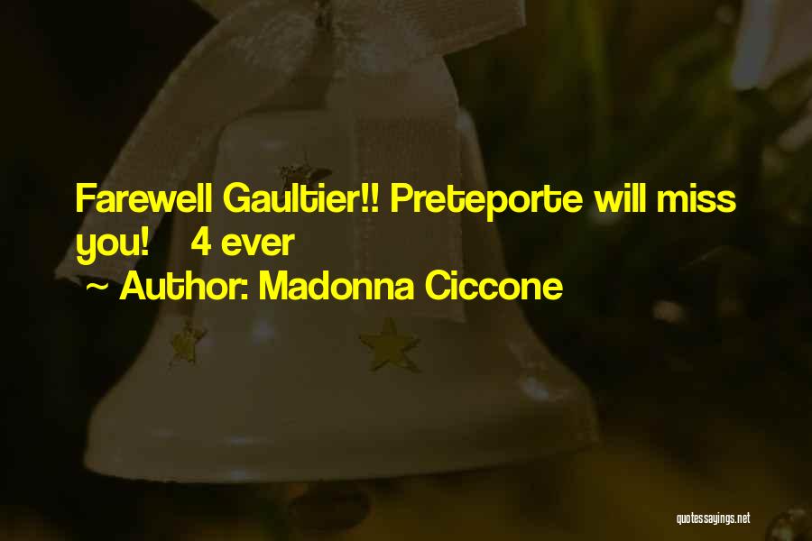 Madonna Ciccone Quotes: Farewell Gaultier!! Preteporte Will Miss You! 4 Ever