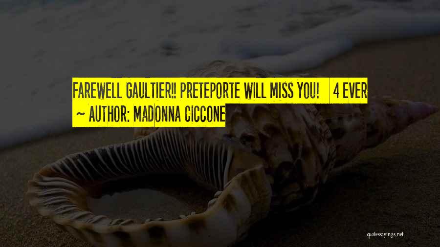 Madonna Ciccone Quotes: Farewell Gaultier!! Preteporte Will Miss You! 4 Ever