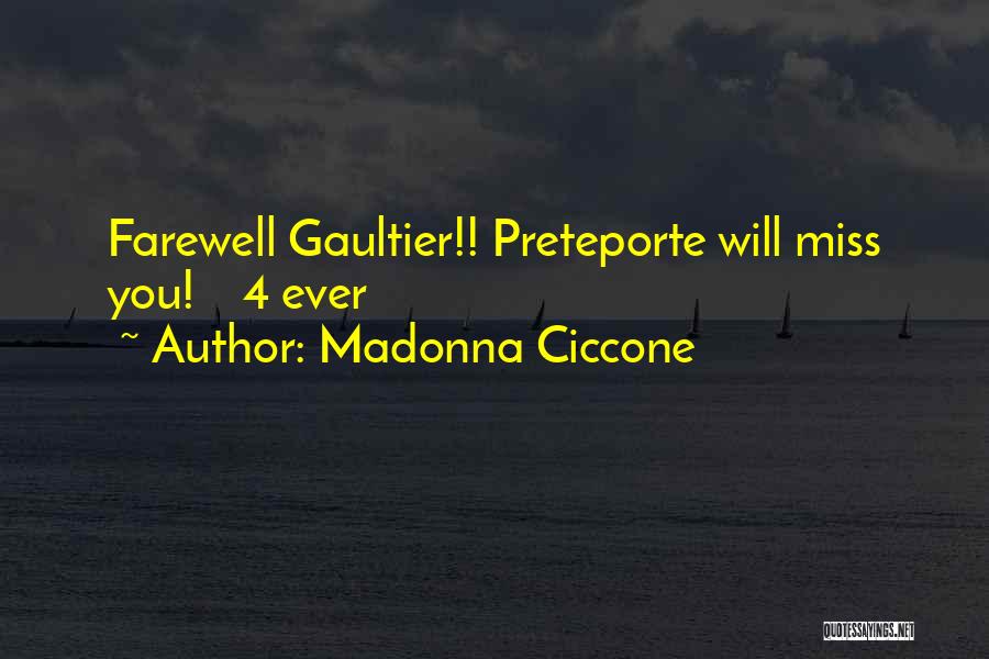 Madonna Ciccone Quotes: Farewell Gaultier!! Preteporte Will Miss You! 4 Ever