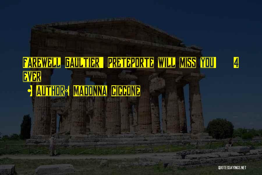 Madonna Ciccone Quotes: Farewell Gaultier!! Preteporte Will Miss You! 4 Ever