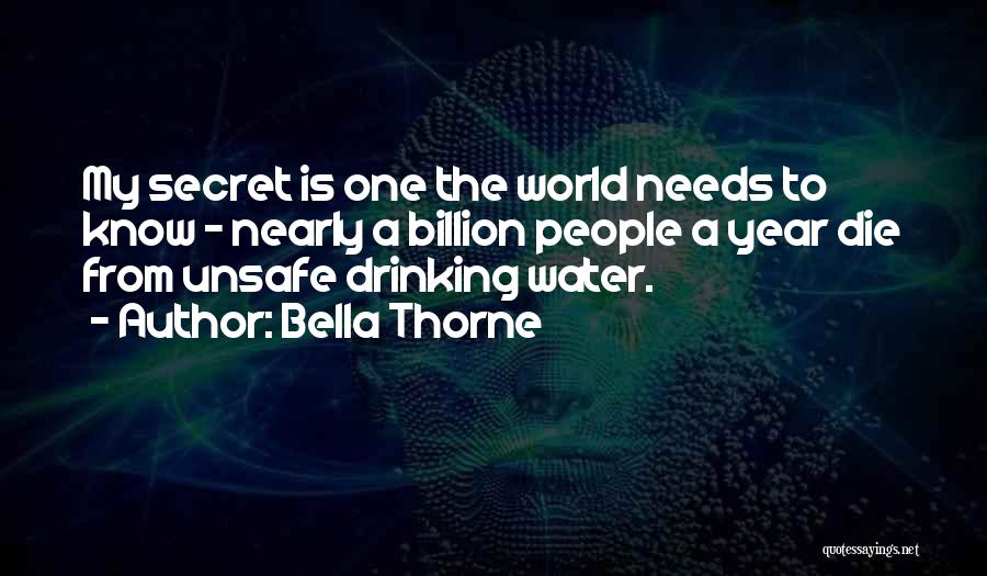 Bella Thorne Quotes: My Secret Is One The World Needs To Know - Nearly A Billion People A Year Die From Unsafe Drinking