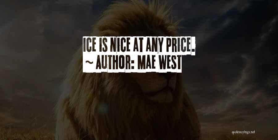 Mae West Quotes: Ice Is Nice At Any Price.