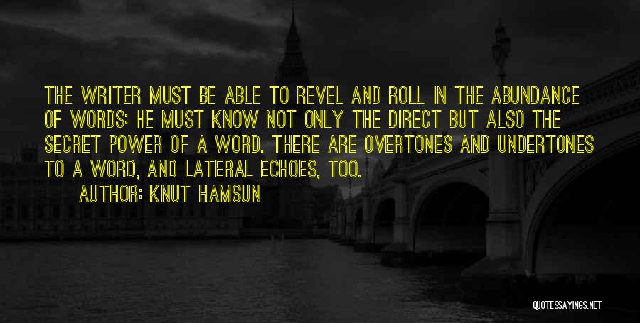 Knut Hamsun Quotes: The Writer Must Be Able To Revel And Roll In The Abundance Of Words; He Must Know Not Only The