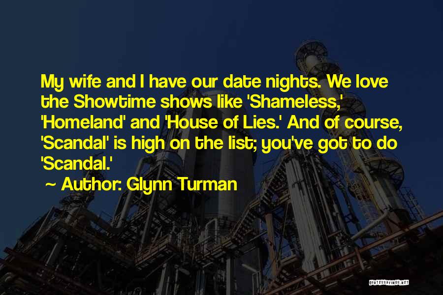 Glynn Turman Quotes: My Wife And I Have Our Date Nights. We Love The Showtime Shows Like 'shameless,' 'homeland' And 'house Of Lies.'