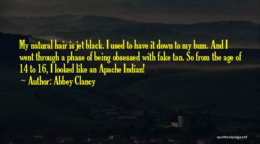 Abbey Clancy Quotes: My Natural Hair Is Jet Black. I Used To Have It Down To My Bum. And I Went Through A