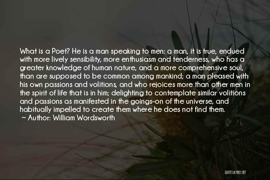 William Wordsworth Quotes: What Is A Poet? He Is A Man Speaking To Men: A Man, It Is True, Endued With More Lively