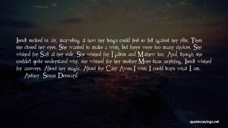 Susan Dennard Quotes: Iseult Sucked In Air, Marveling At How Her Lungs Could Feel So Full Against Her Ribs. Then She Closed Her