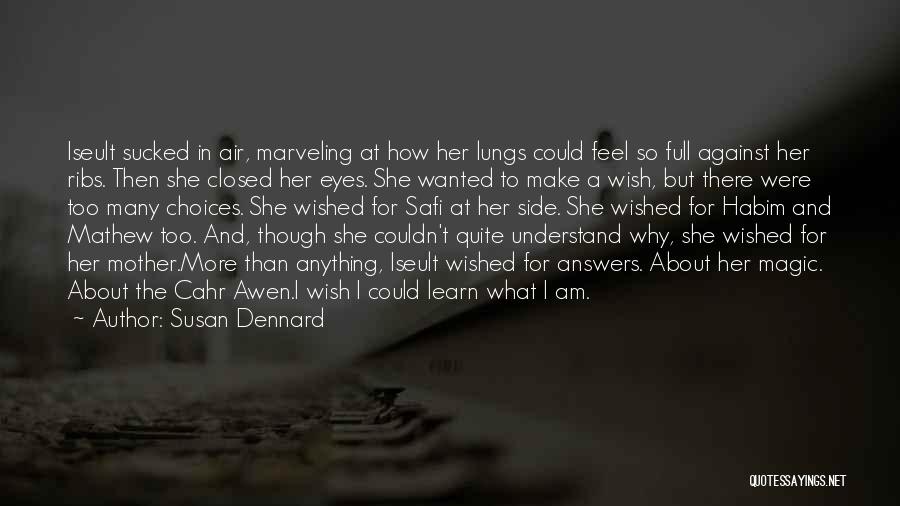 Susan Dennard Quotes: Iseult Sucked In Air, Marveling At How Her Lungs Could Feel So Full Against Her Ribs. Then She Closed Her