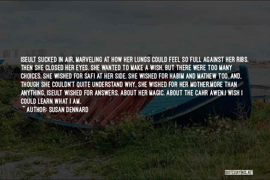 Susan Dennard Quotes: Iseult Sucked In Air, Marveling At How Her Lungs Could Feel So Full Against Her Ribs. Then She Closed Her