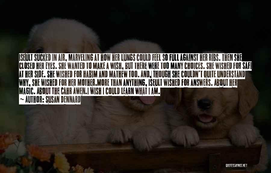 Susan Dennard Quotes: Iseult Sucked In Air, Marveling At How Her Lungs Could Feel So Full Against Her Ribs. Then She Closed Her