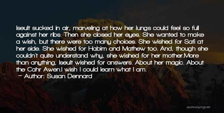 Susan Dennard Quotes: Iseult Sucked In Air, Marveling At How Her Lungs Could Feel So Full Against Her Ribs. Then She Closed Her