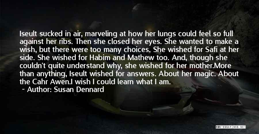Susan Dennard Quotes: Iseult Sucked In Air, Marveling At How Her Lungs Could Feel So Full Against Her Ribs. Then She Closed Her
