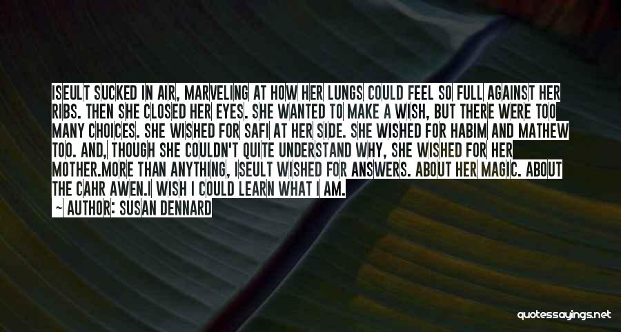 Susan Dennard Quotes: Iseult Sucked In Air, Marveling At How Her Lungs Could Feel So Full Against Her Ribs. Then She Closed Her