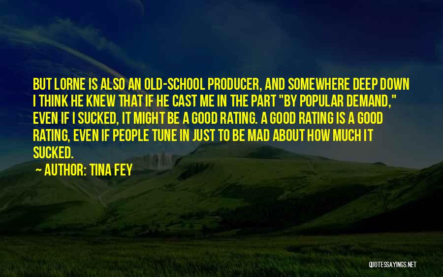 Tina Fey Quotes: But Lorne Is Also An Old-school Producer, And Somewhere Deep Down I Think He Knew That If He Cast Me
