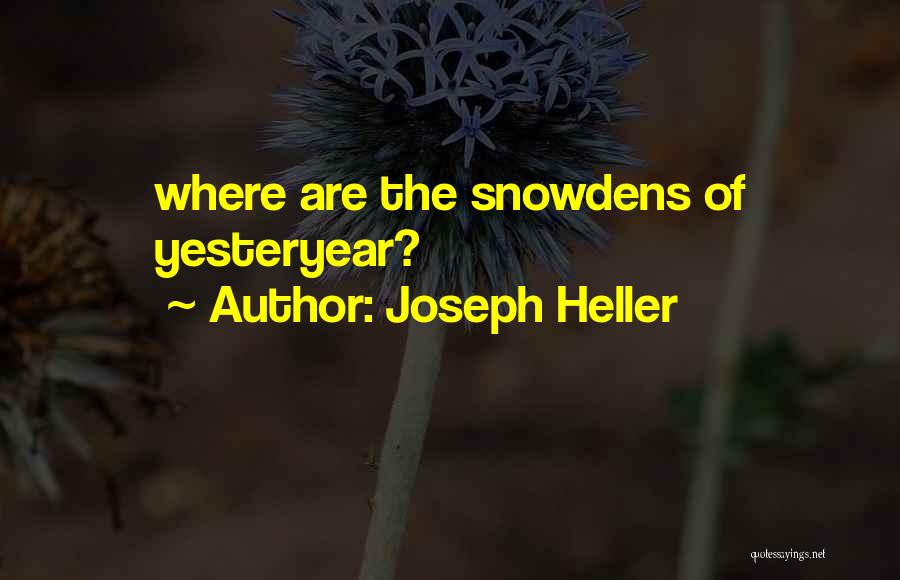 Joseph Heller Quotes: Where Are The Snowdens Of Yesteryear?