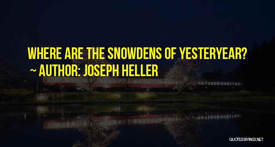 Joseph Heller Quotes: Where Are The Snowdens Of Yesteryear?