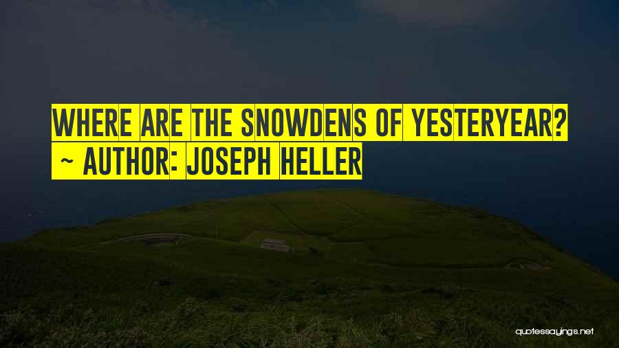 Joseph Heller Quotes: Where Are The Snowdens Of Yesteryear?