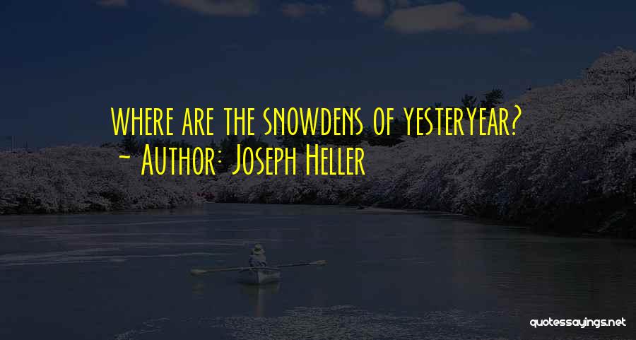 Joseph Heller Quotes: Where Are The Snowdens Of Yesteryear?