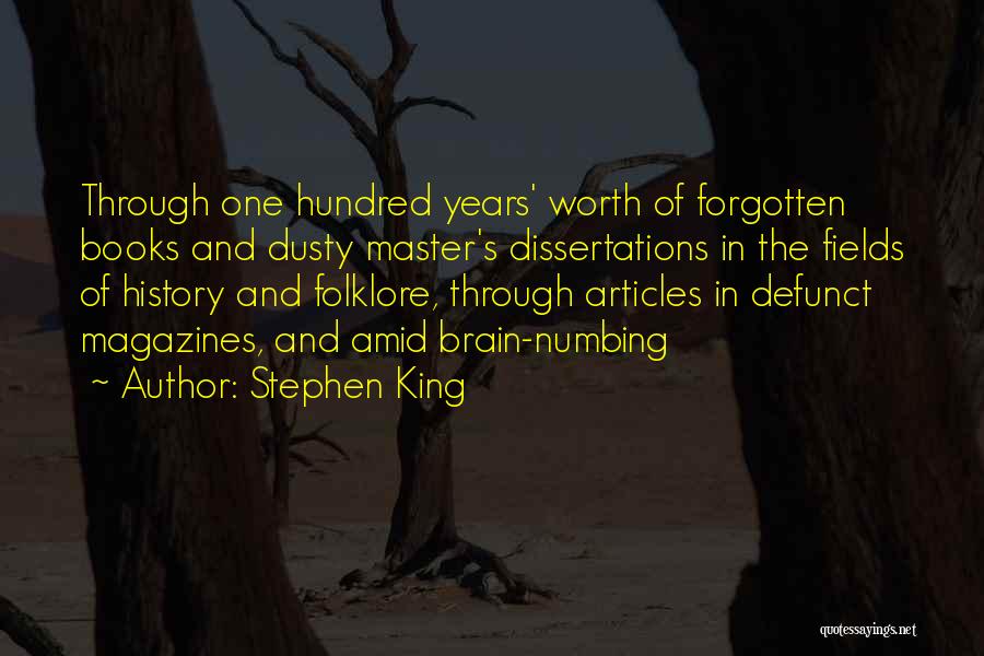 Stephen King Quotes: Through One Hundred Years' Worth Of Forgotten Books And Dusty Master's Dissertations In The Fields Of History And Folklore, Through
